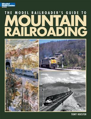 The Model Railroader's Guide to Mountain Railroading (Paperback)