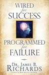 Wired for Success, Programmed for Failure Wired for Success, Programmed for Failure