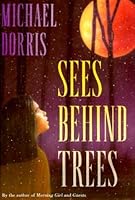Sees Behind Trees by Michael Dorris