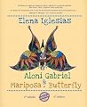 Aloni Gabriel y Mariposa. Aloni Gabriel and Butterfly: Bilingual Edition Aloni Gabriel y Mariposa. Aloni Gabriel and Butterfly: Bilingual Edition