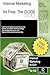 Internet Marketing For Free: The Guide: Internet Marketing To Go!