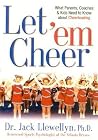 Let 'Em Cheer: What Parents, Coaches & Kids Need to Know About Cheerleading Let 'Em Cheer: What Parents, Coaches & Kids Need to Know About Cheerleading