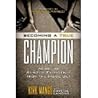 Becoming a True Champion: Achieving Athletic Excellence from the Inside Out