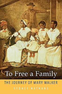 To Free a Family: The Journey of Mary Walker (Hardcover)
