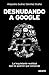 Desnudando a Google: la inq...