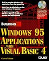 Building Windows 95 Applications With Visual Basic 4 Building Windows 95 Applications With Visual Basic 4