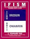 Ifism: The Odus of Irosun and the Odus of Owanrin (Ifism : The Complete Works of Orunmila, Volumes 8 & 9)