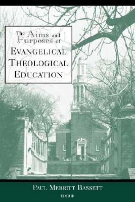 The Aims And Purposes Of Evangelical Theological Education