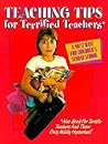 Teaching Tips for Terrified Teachers Teaching Tips for Terrified Teachers