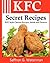 KFC Secret Recipes: KFC Style Chicken Recipes, Salads and Desserts