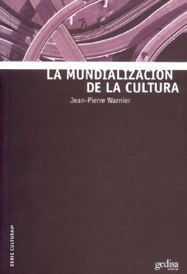 La mundialización de la cultura (Serie Culturas) (Spanish Edition)