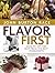 Flavor First: How to Get the Best from the Best Ingredients