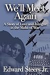 We'll Meet Again: A Story About Love and Intrigue in the Midst of War
