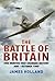 The Battle of Britain: Five Months That Changed History; May-October 1940