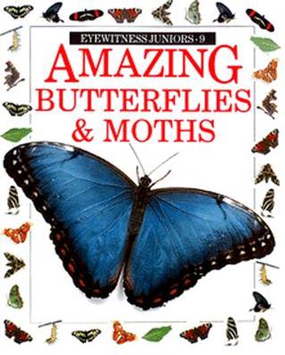 Amazing Butterflies and Moths (Eyewitness Juniors #9)