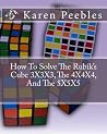 How To Solve The Rubik's Cube 3X3X3, The 4X4X4, And The 5X5X5 How To Solve The Rubik's Cube 3X3X3, The 4X4X4, And The 5X5X5