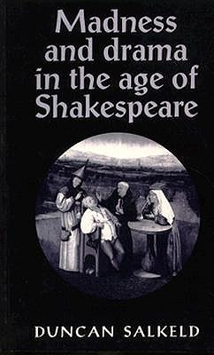 Madness and Drama in the Age of Shakespeare (Paperback)