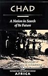 Chad: A Nation in Search of Its Future Chad: A Nation in Search of Its Future