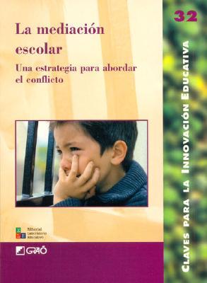 La mediación escolar: Una estrategia para abordar el conflicto (Claves para la Innovación Educativa) (Spanish Edition)