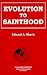 Evolution to Sainthood by Edward A. Morris