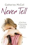 Never Tell: A Tru...