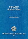 Minaret: Symbol of Islam (Oxford Studies in Islamic Art)
