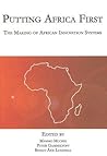 Putting Africa First: The Making of African Innovation Systems
