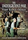 The Underground War: Vimy Ridge To Arras
