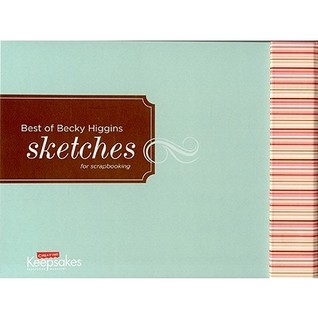 The Best of Becky Higgins' Sketches: For Scrapbooking (Spiral-bound)