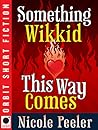 Something Wikkid This Way Comes by Nicole Peeler