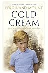 Cold Cream: My Early Life and Other Mistakes