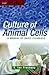 Culture of Animal Cells: A Manual of Basic Technique, 4th Edition