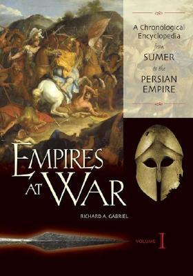 Empires at War: A Chronological Encyclopedia from Sumer to the Persian Empire, Volume I (Hardcover)