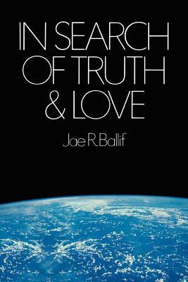 In Search of Truth and Love (Hardcover)