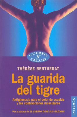 La guarida del tigre: Antigimnasia para el dolor de espalda y las contracturas musculares (Paperback)