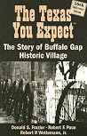 The Texas You Expect: The Stoy of Buffalo Gap Historic Village The Texas You Expect: The Stoy of Buffalo Gap Historic Village