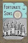 Fortunate Sons: The 120 Chinese Boys Who Came to America, Went to School, and Revolutionized an Ancient Civilization