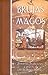 Brujas y magos: Historias, tradiciones y prácticas de la Magia Blanca