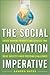 The Social Innovation Imperative: Create Winning Products, Services, and Programs that Solve Society's Most Pressing Challenges