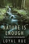 Nature Is Enough by Loyal Rue Nature Is Enough by Loyal Rue