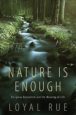 Nature Is Enough: Religious Naturalism and the Meaning of Life (Hardcover)
