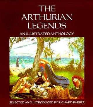 The Arthurian Legends: An Illustrated Anthology (Hardcover)