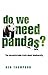 Do We Need Pandas?: The Unc...