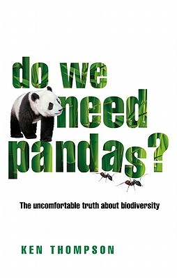 Do We Need Pandas?: The Uncomfortable Truth About Biodiversity