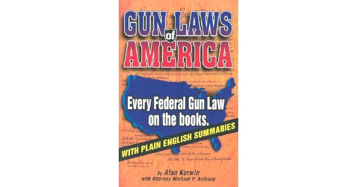 Gun Laws of America Every Federal Gun Law on the Books With Plain