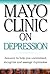 Mayo Clinic on Depression: Answers to Help You Understand, Recognize and Manage Depression