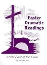 Easter Dramatic Readings: At the Foot of the Cross Easter Dramatic Readings: At the Foot of the Cross