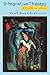 Integrative Therapy: A Practitioner′s Guide