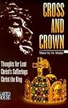 Cross and Crown: Thoughts for Lent, Christ's Sufferings, Christ the King