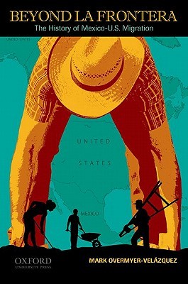 Beyond la Frontera: The History of Mexico-U.S. Migration (Paperback)